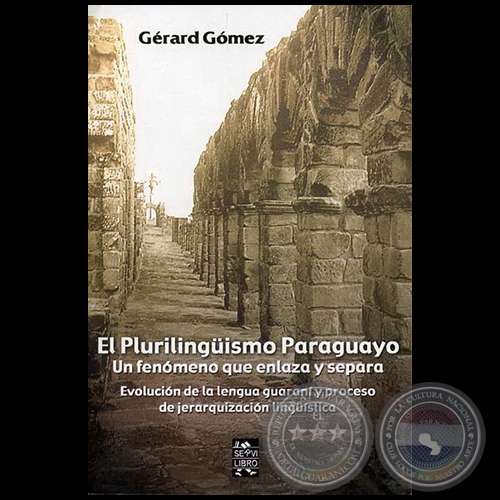EL PLURILINGISMO PARAGUAYO - UN FENMENO QUE ENLAZA Y SEPARA - Por GRARD GMEZ - Ao 2006